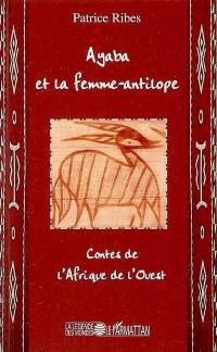 Ayaba et la femme-antilope : contes de l'Afrique de l'Ouest
