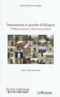 Impressions et paroles d'Afriques. 10.000 km parcourus, 120 interviews réalisées