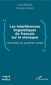 Les interférences linguistiques du français sur le slovaque : l'exemple du système verbal