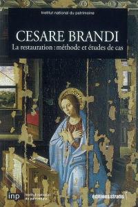 Cesare Brandi : la restauration : méthodes et études de cas