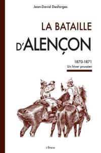 La bataille d'Alençon : 1870-1871, un hiver prussien