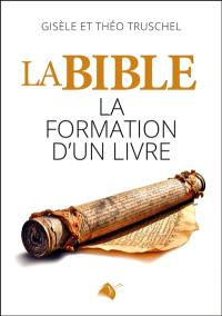 La Bible : la formation d'un livre