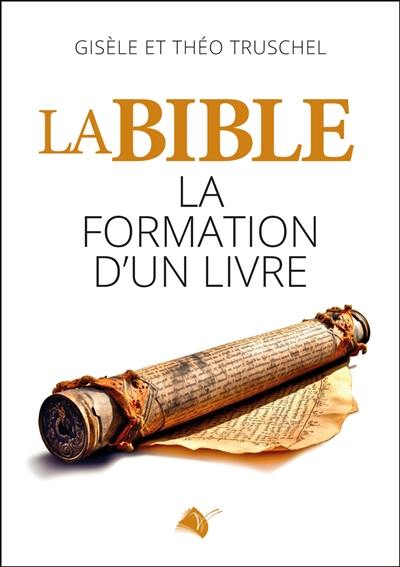 La Bible : la formation d'un livre