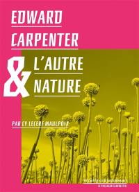 Edward Carpenter & l'autre nature