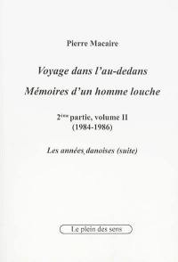 Voyage dans l'au-dedans, mémoires d'un homme louche. Vol. 2-2. 1984-1986 : les années danoises (suite)