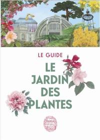 Le Jardin des Plantes : le guide