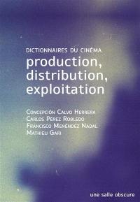 Dictionnaires du cinéma. Vol. 1. Production, distribution, exploitation