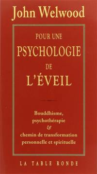 Pour une psychologie de l'éveil : bouddhisme, psychothérapie et chemin de transformation personnelle et spirituelle