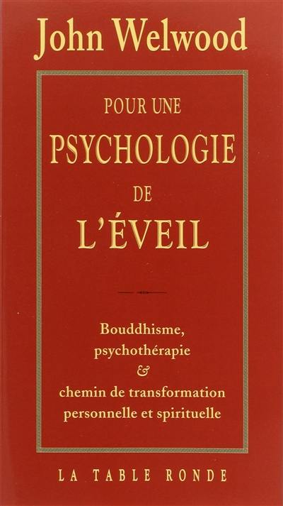 Pour une psychologie de l'éveil : bouddhisme, psychothérapie et chemin de transformation personnelle et spirituelle