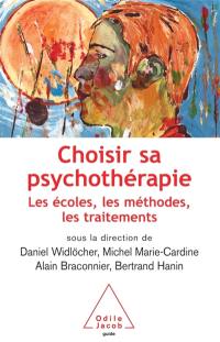 Choisir sa psychothérapie : les écoles, les méthodes, les traitements