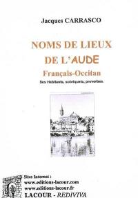 Noms de lieux de l'Aude : français-occitan : ses habitants, sobriquets, proverbes