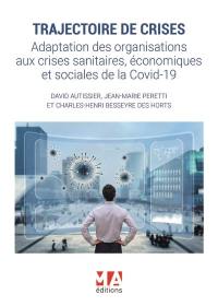 Trajectoire de crises : adaptation des organisations aux crises sanitaires, économiques et sociales de la Covid-19