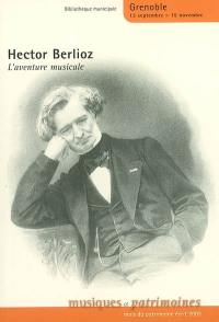Hector Berlioz : l'aventure musicale : exposition, Grenoble, bibliothèque municipale, 13 septembre-15 novembre 2003
