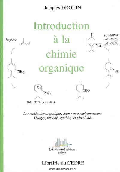 Introduction à la chimie organique : les molécules organiques dans votre environnement : usages, toxicité, synthèse et réactivité