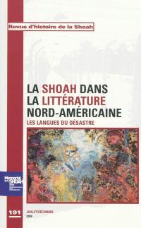 Revue d'histoire de la Shoah, n° 191. La Shoah dans la littérature nord-américaine : les langues du désastre