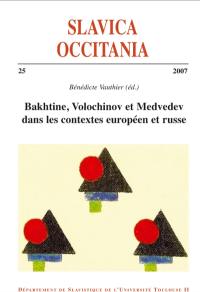 Slavica occitania, n° 25. Mikhaïl Bakhtine, Valentin Volochinov et Pavel Medvedev dans les contextes européen et russe