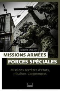 Missions armées, forces spéciales : missions secrètes d'Etats, missions dangereuses