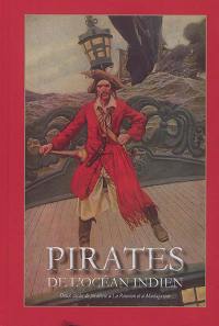Pirates de l'océan Indien : deux siècles de piraterie à La Réunion et à Madagascar