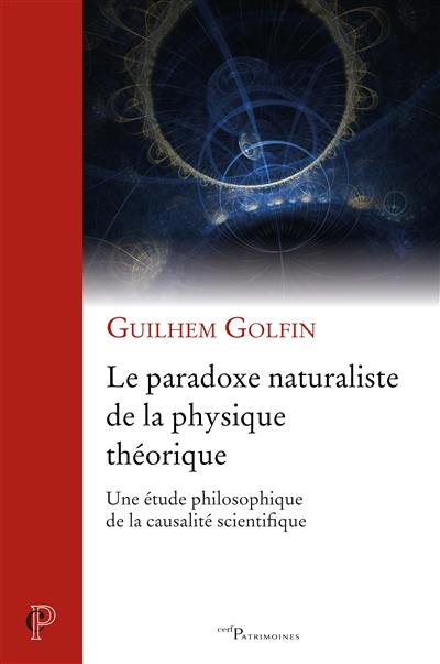 Le paradoxe naturaliste de la physique théorique : une étude philosophique de la causalité scientifique