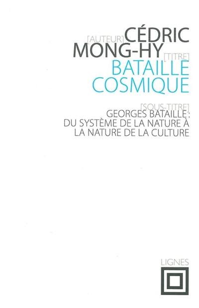Bataille cosmique : Georges Bataille : du système de la nature à la nature de la culture