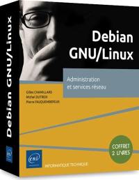 Debian GNU-Linux : administration et services réseau : coffret 2 livres
