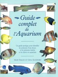 Guide complet de l'aquarium : un guide pratique pour identifier les poissons d'eau douce et les poissons marins et les élever en aquarium