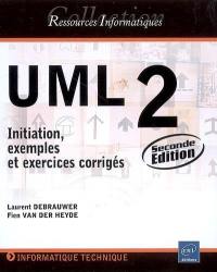 UML 2 : initiation, exemples et exercices corrigés