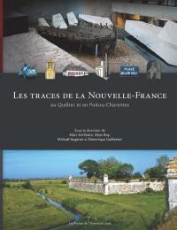 Les traces de la Nouvelle-France : au Québec et en Poitou-Charentes