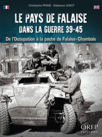Le pays de Falaise dans la guerre 39-45 : de l'Occupation à la poche de Falaise-Chambois