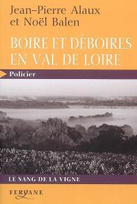 Boire et déboires en Val de Loire