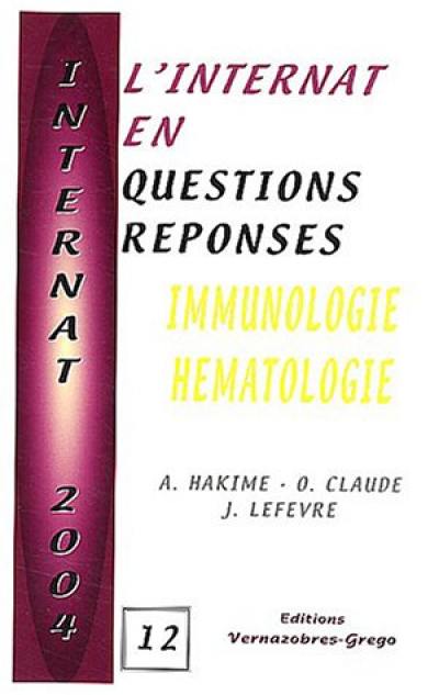 L'internat en questions réponses. Vol. 12. Immunologie, hématologie