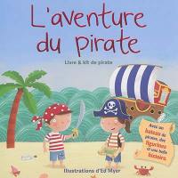 L'aventure du pirate : livre & kit de pirate