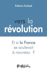 Vers la révolution : et si la France se soulevait à nouveau ?