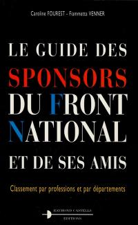 Le guide des sponsors du Front national et de ses amis : classement par professions et par départements