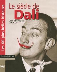 Le siècle de Dali : les 50 plus belles histoires de Salvador Dali