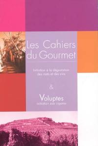 Les cahiers du gourmet : initiation à la dégustation des mets et des vins. Voluptes : initiation aux cigares