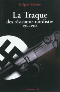 La traque des résistants nordistes, 1940-1944