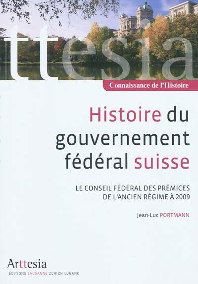 Histoire du gouvernement fédéral suisse : le Conseil fédéral des prémices de l'Ancien Régime à 2009