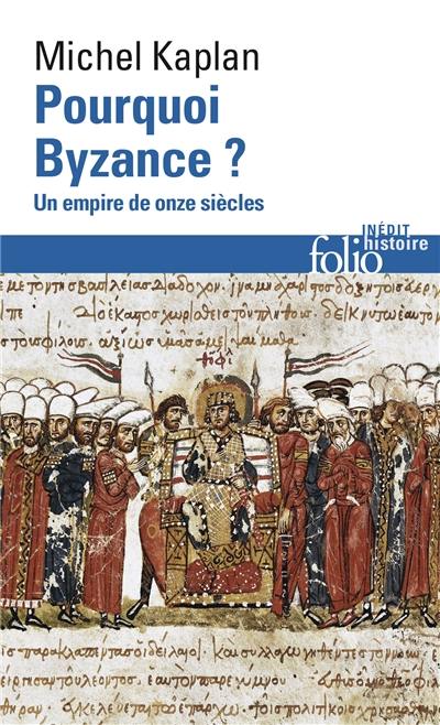 Pourquoi Byzance ? : un empire de onze siècles