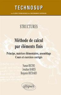 Structures, méthode de calcul par éléments finis : principe, matrices élémentaires, assemblage : cours et exercices corrigés, niveau C