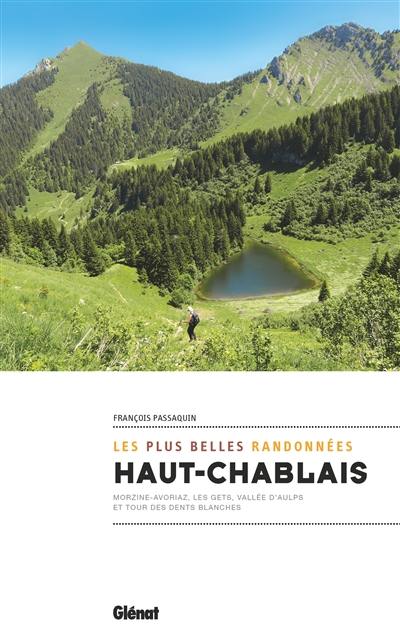 Haut-Chablais, les plus belles randonnées : Morzine-Avoriaz, Les Gets, vallée d'Aulps et tour des Dents blanches