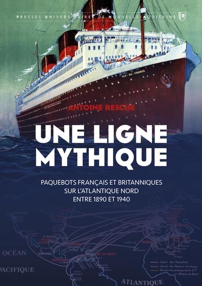 Une ligne mythique : paquebots français et britanniques sur l'Atlantique Nord entre 1890 et 1940