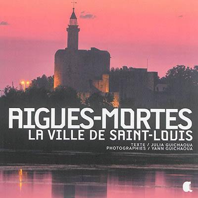 Aigues-Mortes : la ville de Saint-Louis