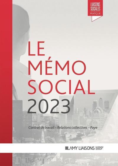 Le mémo social 2023 : contrat de travail, relations collectives, paye