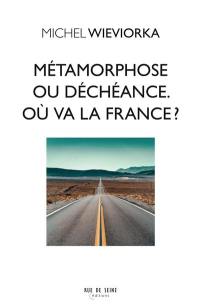 Métamorphose ou déchéance : où va la France ?