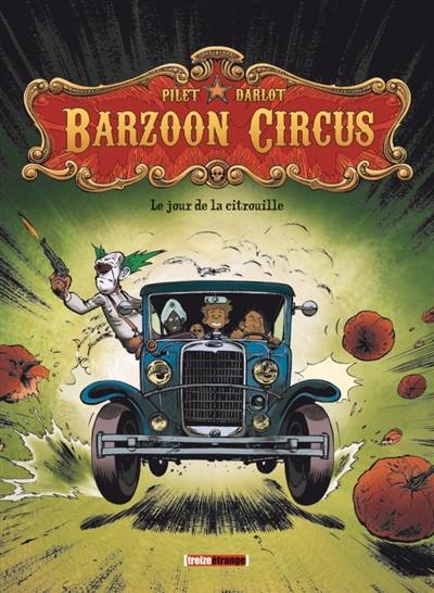 Barzoon circus. Vol. 1. Le jour de la citrouille