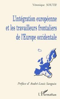 L'intégration européenne et les travailleurs frontaliers de l'Europe occidentale