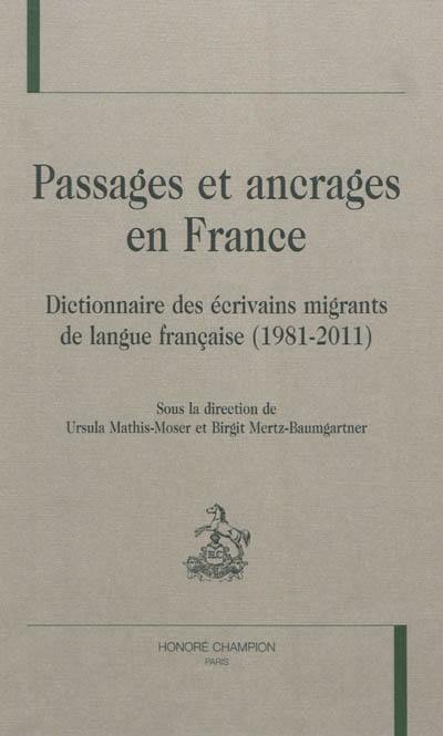 Passages et ancrages en France : dictionnaire des écrivains migrants de langue française (1981-2011)