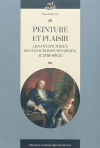 Peinture et plaisir : les goûts picturaux des collectionneurs parisiens au XVIIIe siècle