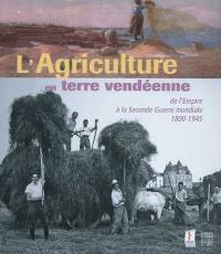 L'agriculture en terre vendéenne : de l'Empire à la Seconde Guerre mondiale 1800-1945